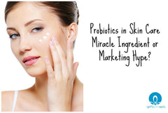 Probiotic Skin Care: Miracle Ingredient or Marketing Hype?