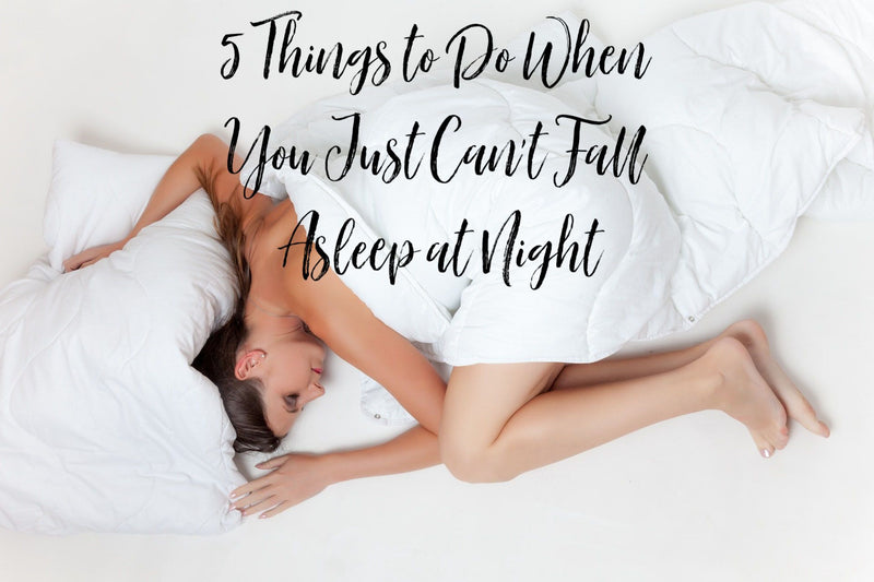 5 Things to Do When You Can't Fall Asleep at Night - A Girl's Gotta Spa!