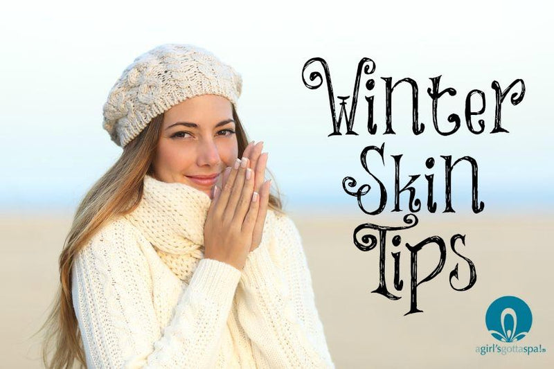 Beauty Tips to Beat Dreaded Winter Skin - A Girl's Gotta Spa!