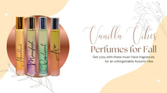Best Vanilla Perfumes for Fall - A Girl's Gotta Spa!