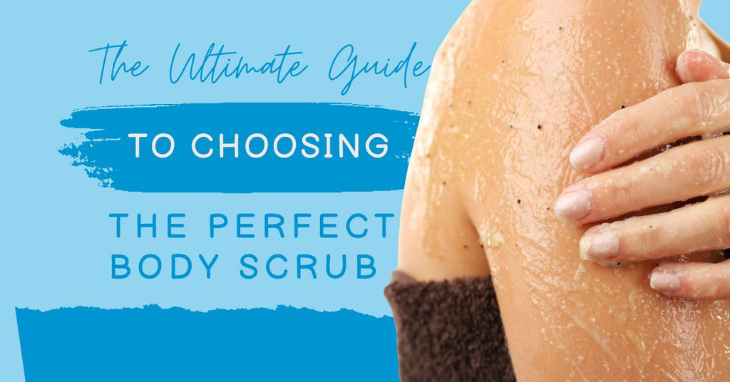 The Ultimate Guide to Choosing the Perfect Body Scrub | A Girl's Gotta Spa!