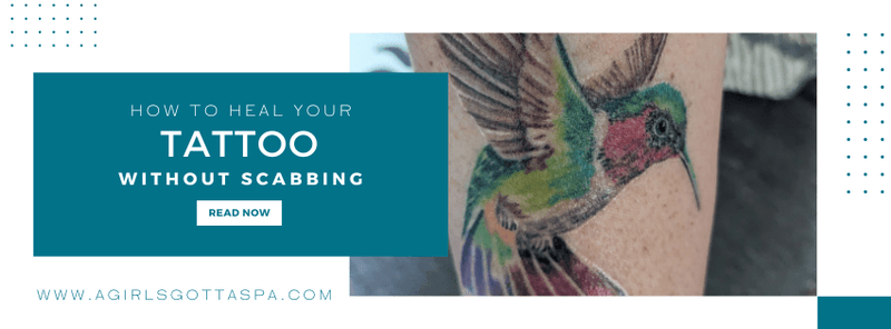 How to Heal Your Tattoo without Scabbing - A Girl's Gotta Spa!