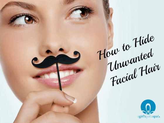 How to Hide Unwanted Facial Hair #GoConfidently - A Girl's Gotta Spa!