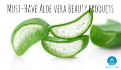 Must Have Aloe Vera Beauty Products - A Girl's Gotta Spa!