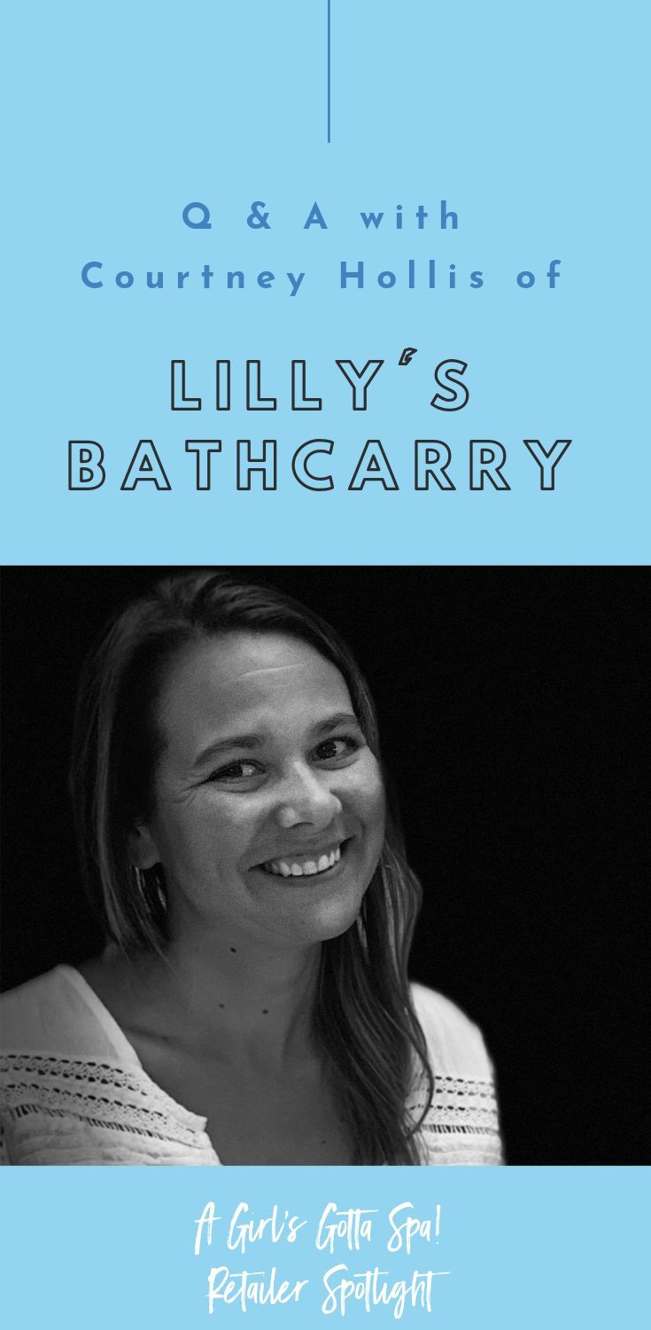 Retailer Spotlight: Courtney Hollis of Lilly's Bathcarry - A Girl's Gotta Spa!