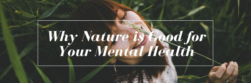 Why Nature is Good for Your Mental Health | A Girl's Gotta Spa!