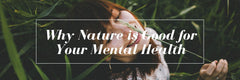 Why Nature is Good for Your Mental Health - A Girl's Gotta Spa!